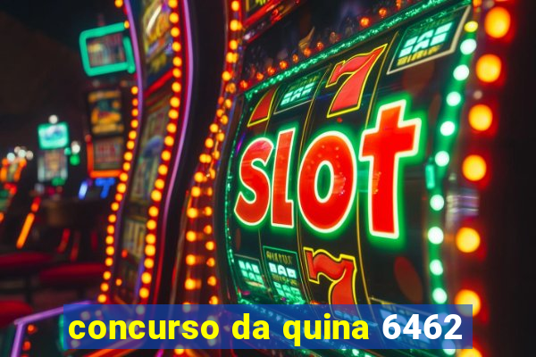 concurso da quina 6462